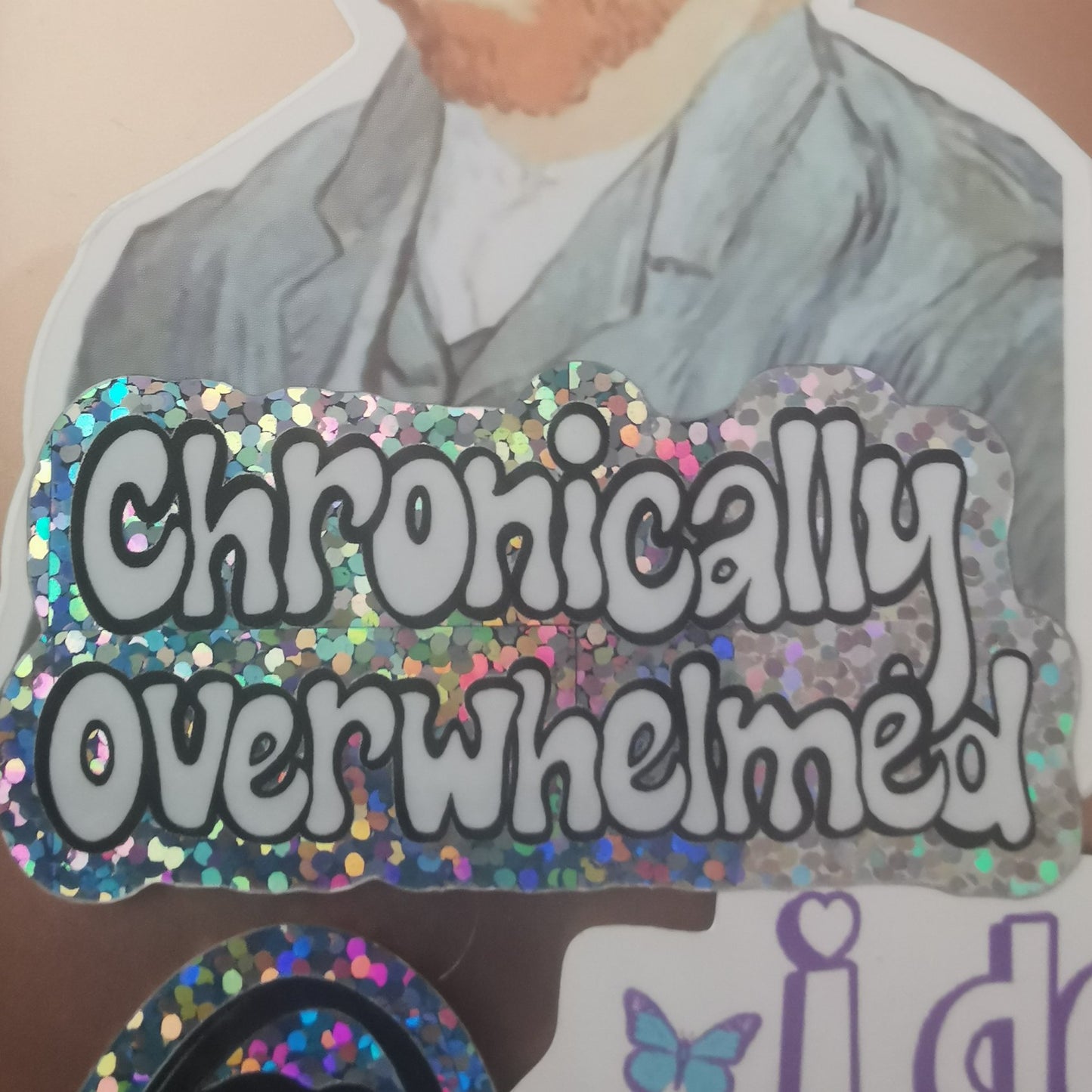 Chronically Overwhelmed - Glitter Sticker