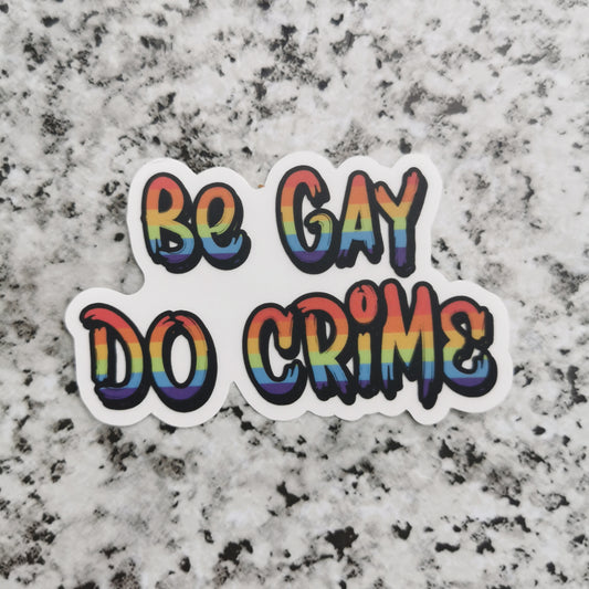 Be Gay Do Crime Sticker