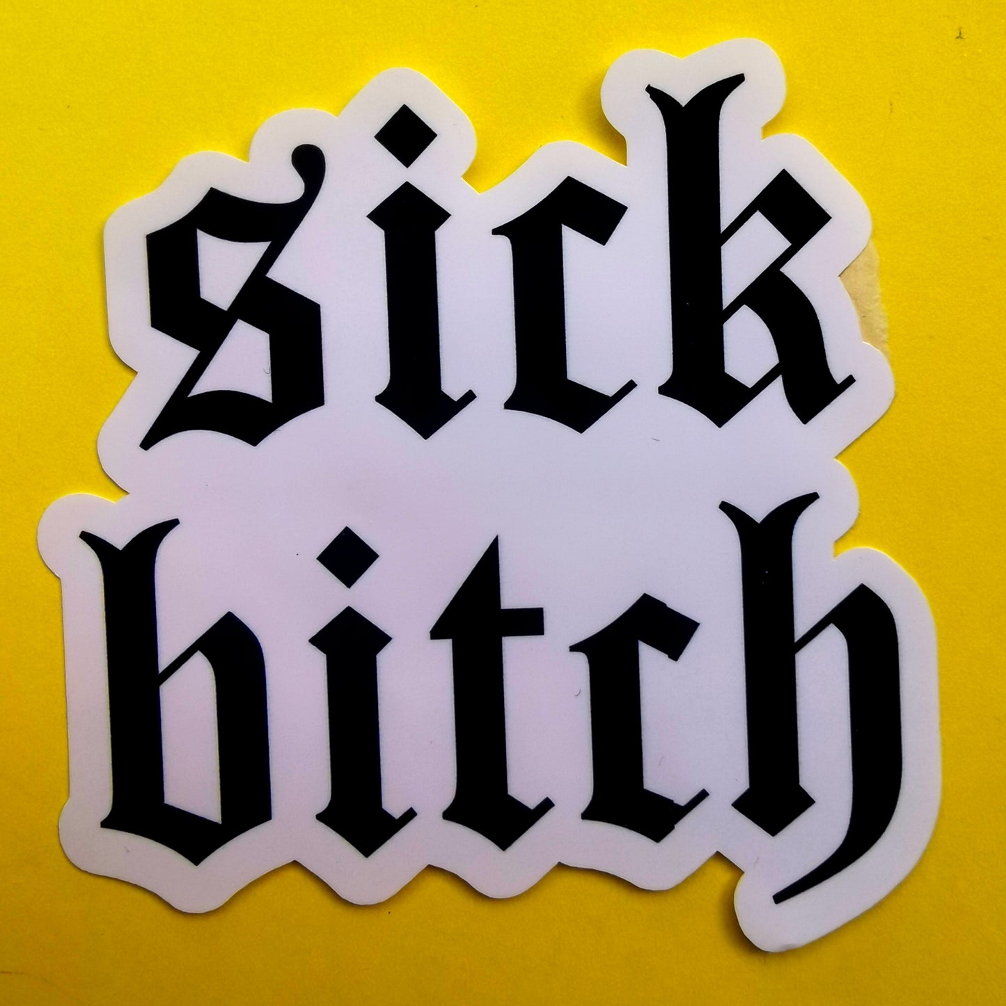 Sick Bitch sticker