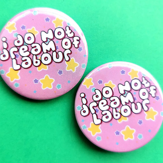 I Do Not Dream of Labour badge