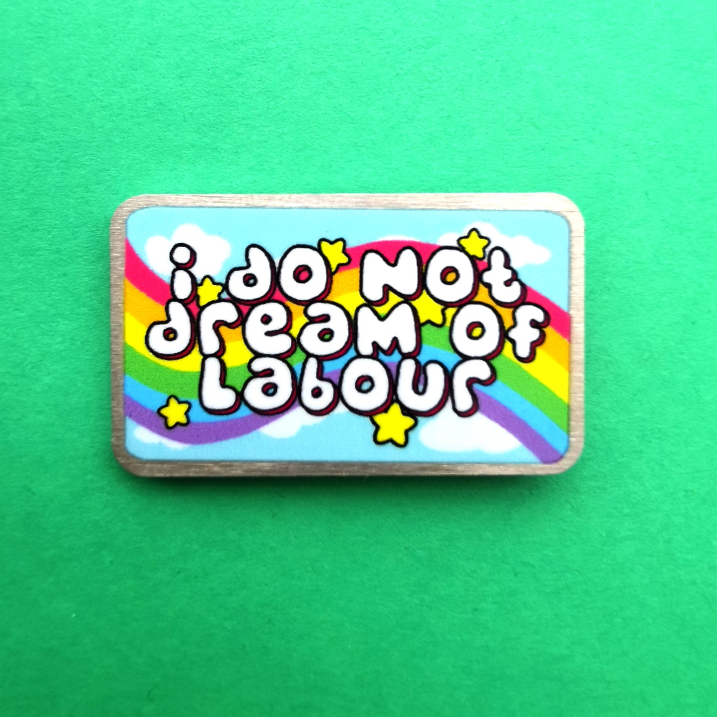 I Do Not Dream of Labour pin