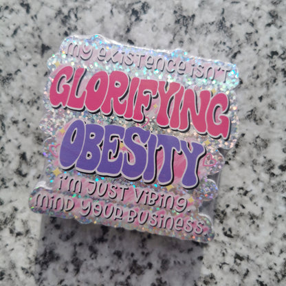 My Existence Isn't Glorifying Obesity Sticker