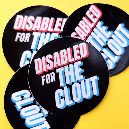 Disabled / Chronically Ill for The Clout Sticker