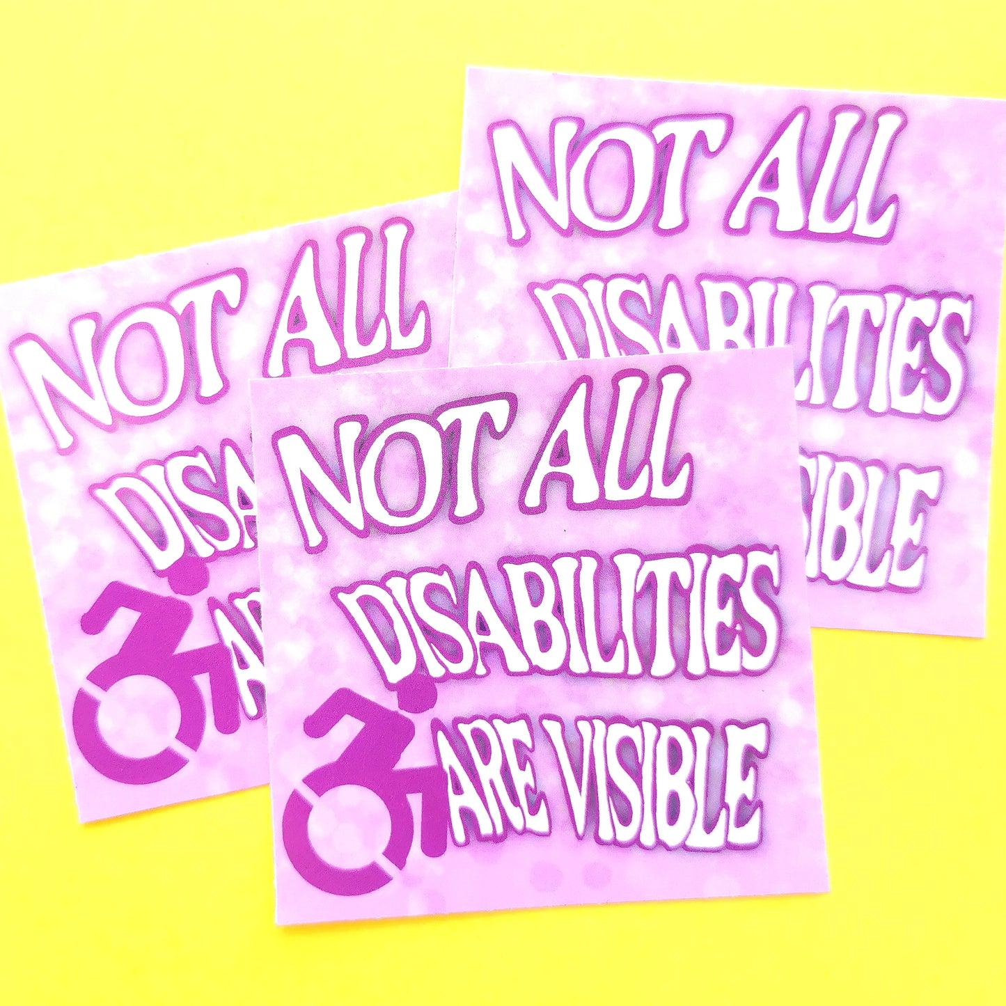Not All Disabilities Are Visible Sticker