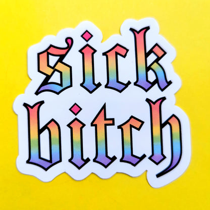 Sick Bitch sticker