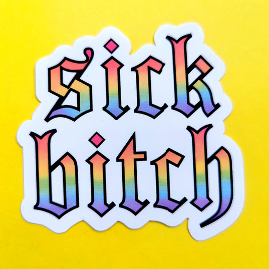 Sick Bitch sticker