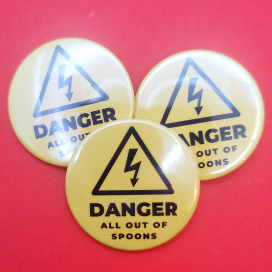 Danger: All Out Of Spoons Badge