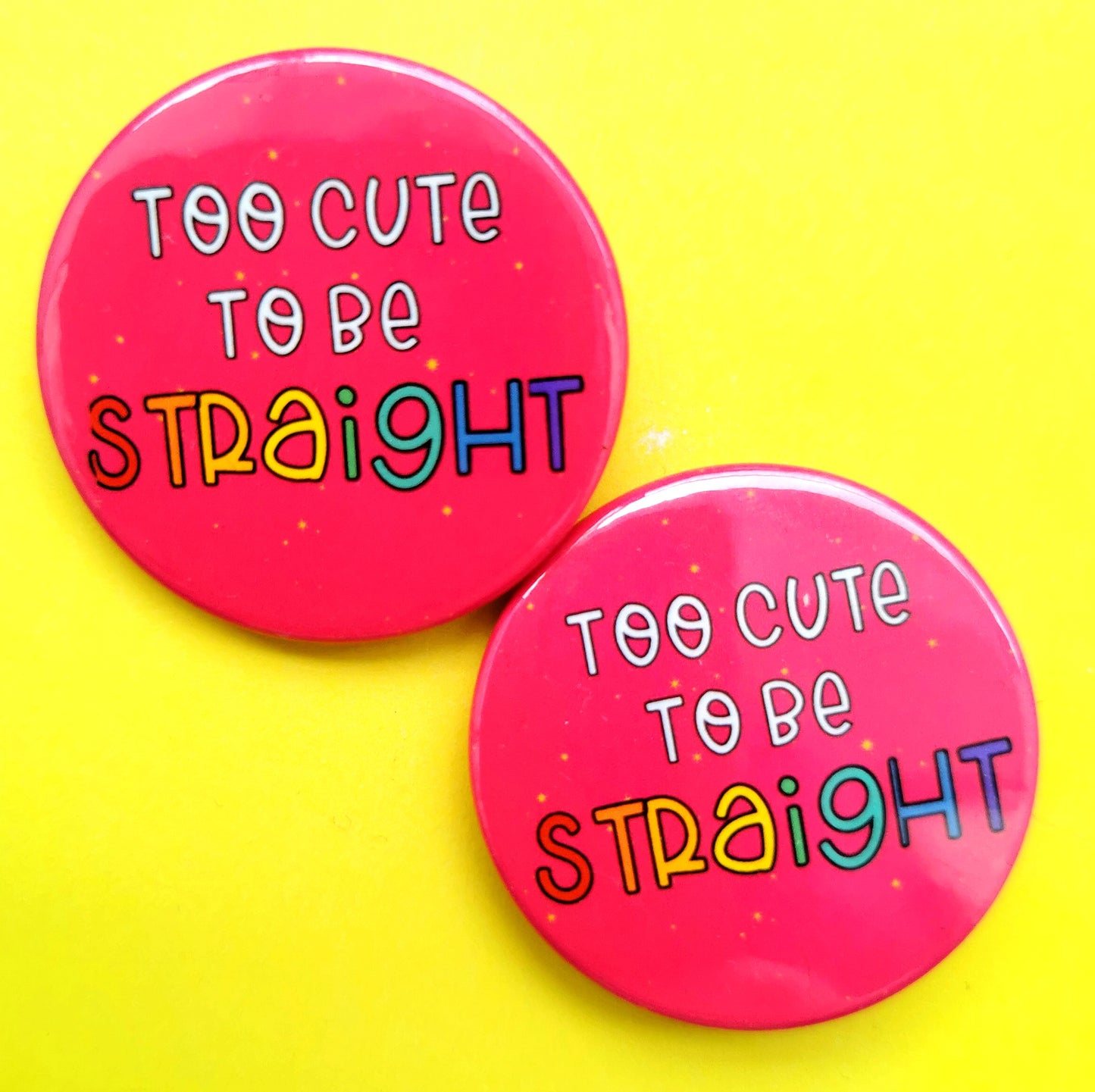 Too Cute To Be Straight badge
